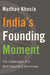India's Founding Moment: The Constitution of a Most Surprising Democracy by Madhav Khosla