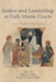 Justice and Leadership in Early Islamic Courts by Intisar A. Rabb