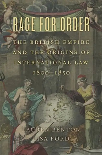 Rage for Order: The British Empire and the Origins of International Law, 1800-1850 by Lauren Benton