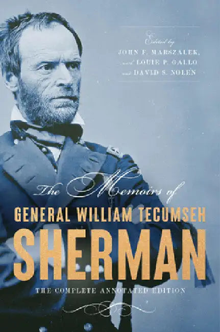The Memoirs of General William Tecumseh Sherman: The Complete Annotated Edition by William T. Sherman