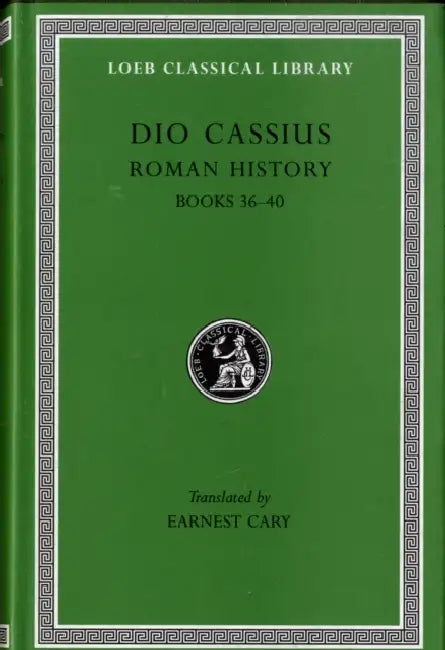 Roman History, Volume III: Books 36-40 by Dio Cassius, Earnest Cary, Herbert B. Foster