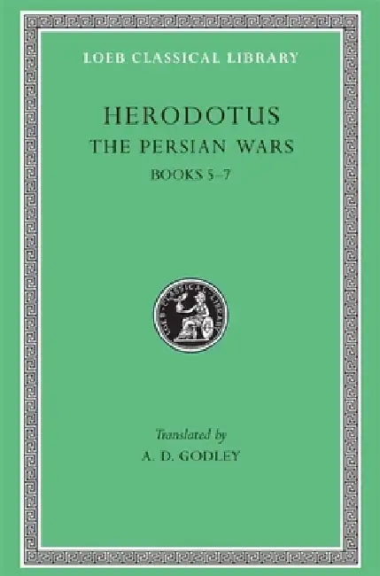 The Persian Wars, Volume III: Books 5-7 by Herodotus