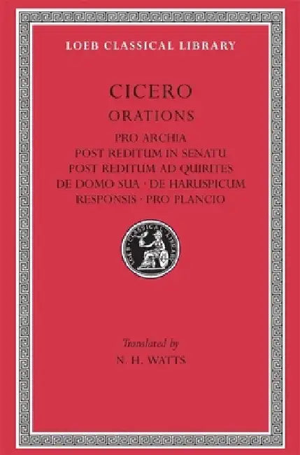 Pro Archia. Post Reditum in Senatu. Post Reditum Ad Quirites. de Domo Sua. de Haruspicum Responsis. Pro Plancio by Cicero
