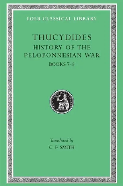 History of the Peloponnesian War, Volume IV: Books 7-8. General Index by Thucydides