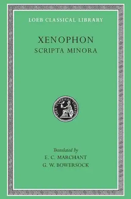 Scripta Minora: Hiero. Agesilaus. Constitution of the Lacedaemonians. Ways and Means. the Cavalry Commander. on the Art of Horsemanship. on Hunting. C by Xenophon, E. C. Marchant, G. W. Bowersock