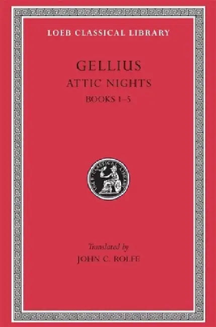 Attic Nights, Volume I: Books 1-5 by Aulus Gellius