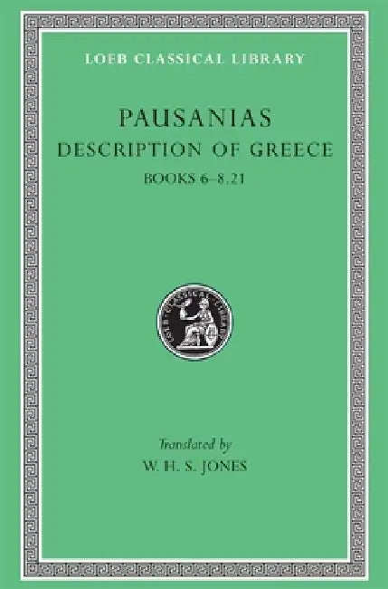Description of Greece, Volume III: Books 6-8.21 by Pausanias, W. H. S. Jones
