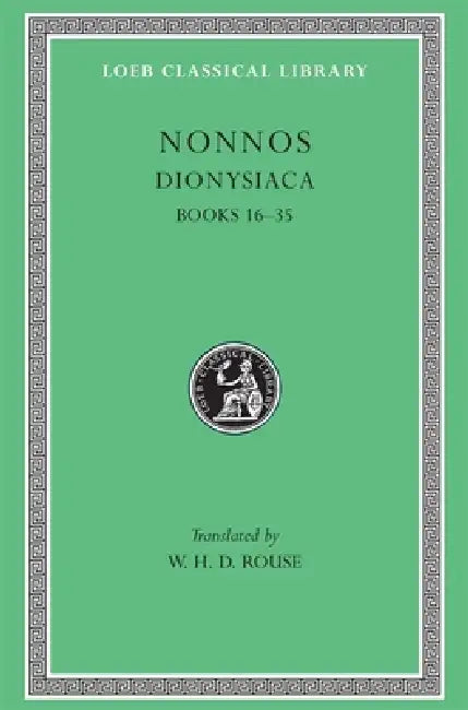 Dionysiaca, Volume II: Books 16-35 by Nonnos, W. H. D. Rouse