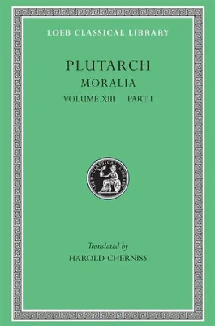 Moralia, Volume XIII: Part 1: Platonic Essays by Plutarch