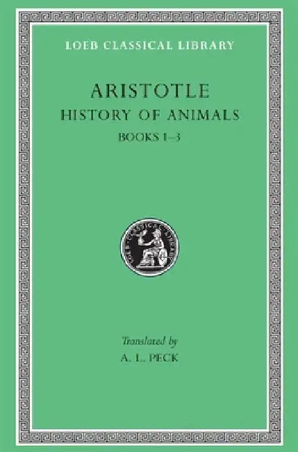 History of Animals, Volume I: Books 1-3 by Aristotle