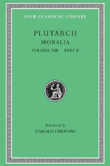 Moralia, Volume XIII: Part II: Stoic Essays by Plutarch