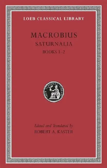 Saturnalia, Books 1-2 by Macrobius