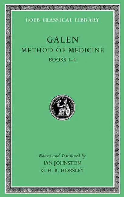 Method of Medicine, Volume I: Books 1-4 by Galen