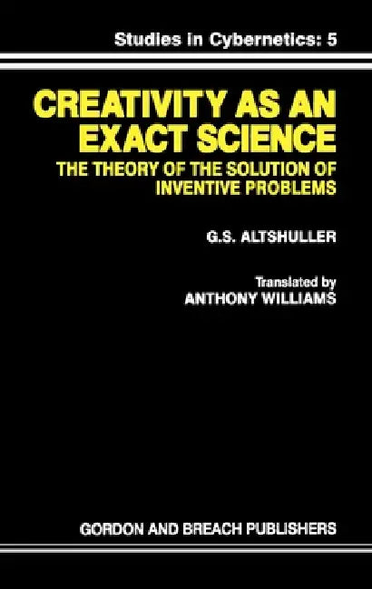 Creativity as an Exact Science by G. S. Altshuller