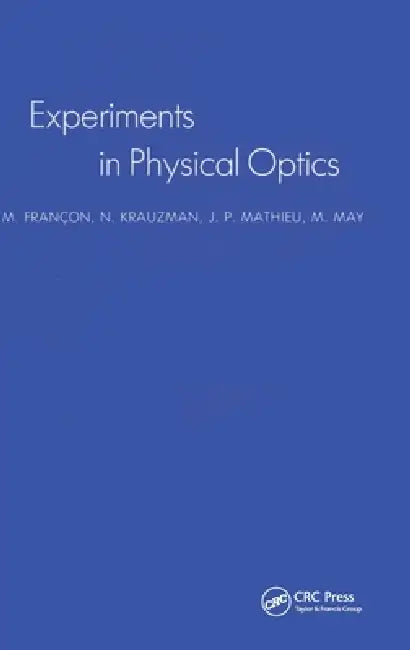 Experiments in Physical Optics by M. Francon