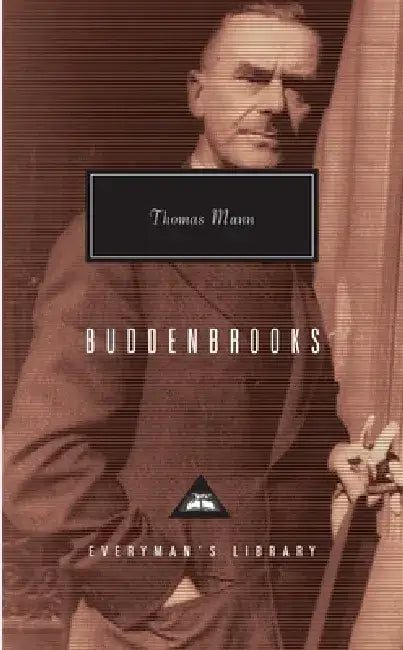 Buddenbrooks: The Decline of a Family; Introduction by T. J. Reed by Thomas Mann