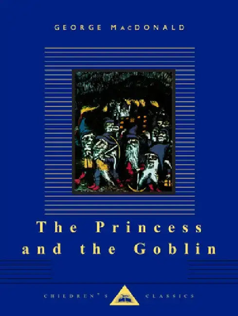 The Princess and the Goblin: Illustrated by Arthur Hughes by George MacDonald