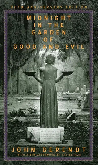 Midnight in the Garden of Good and Evil: A Savannah Story by John Berendt