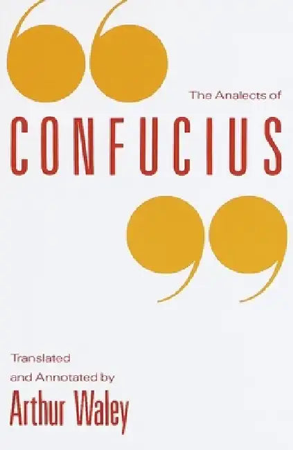 The Analects of Confucius by Arthur Waley