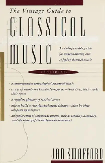 The Vintage Guide to Classical Music: An Indispensable Guide for Understanding and Enjoying Classical Music by Jan Swafford