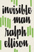 Invisible Man by Ralph Ellison