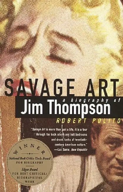 Savage Art: A Biography of Jim Thompson by Robert Polito