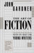 The Art of Fiction: Notes on Craft for Young Writers by John Gardner
