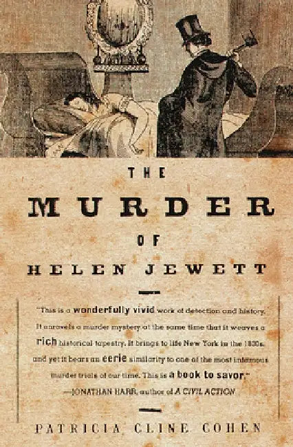 The Murder of Helen Jewett: The Life and Death of a Prostitute in Ninetenth-Century New York by Patricia Cline Cohen