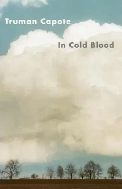 In Cold Blood: A True Account of a Multiple Murder and Its Consequences by Truman Capote