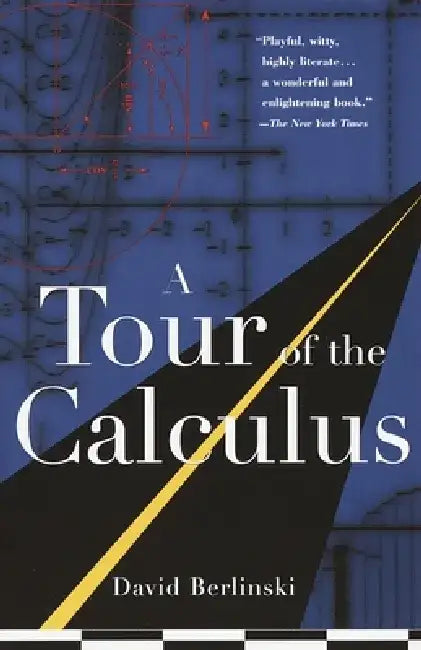 A Tour of the Calculus by David Berlinski