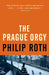 The Prague Orgy by Philip Roth