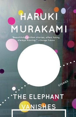 The Elephant Vanishes by Haruki Murakami