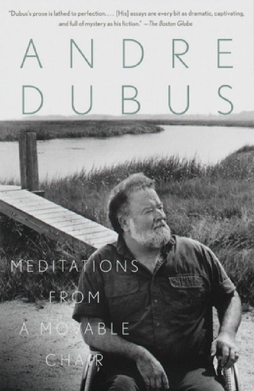 Meditations from a Movable Chair: Essays by Andre Dubus