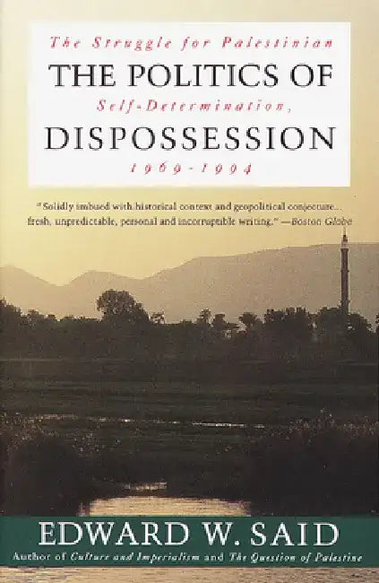 The Politics of Dispossession: The Struggle for Palestinian Self-Determination, 1969-1994 by Edward W. Said