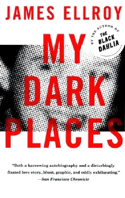 My Dark Places: A True Crime Autobiography by James Ellroy