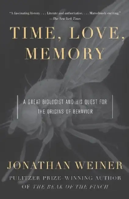 Time, Love, Memory: A Great Biologist and His Quest for the Origins of Behavior by Jonathan Weiner