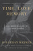 Time, Love, Memory: A Great Biologist and His Quest for the Origins of Behavior by Jonathan Weiner