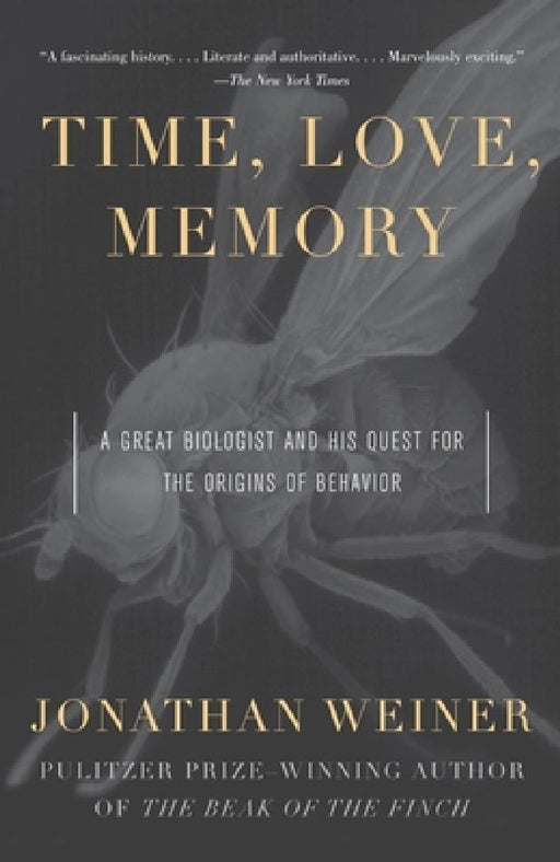 Time, Love, Memory: A Great Biologist and His Quest for the Origins of Behavior by Jonathan Weiner