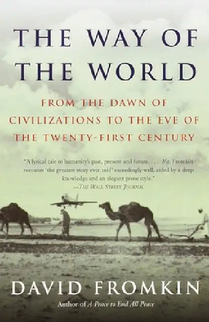 The Way of the World: From the Dawn of Civilizations to the Eve of the Twenty-first Century by David Fromkin