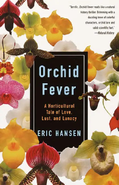 Orchid Fever: A Horticultural Tale of Love, Lust, and Lunacy by Eric Hansen