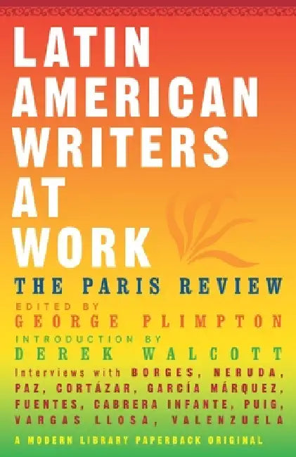 Latin American Writers at Work by Paris Review, George Plimpton, Derek Walcott