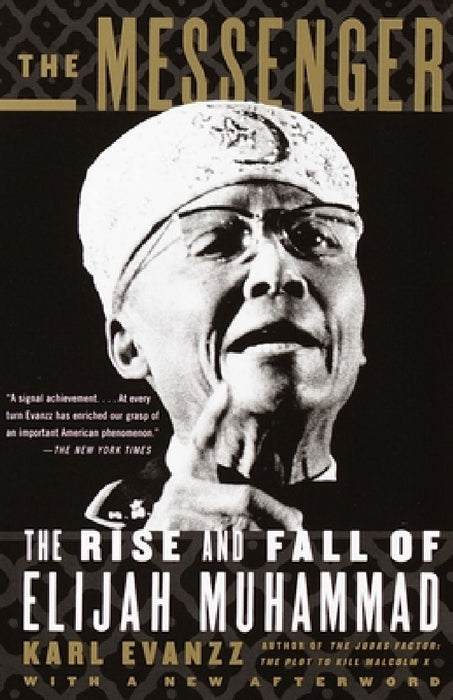 The Messenger: The Rise and Fall of Elijah Muhammad by Karl Evanzz