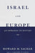 Israel and Europe: An Appraisal in History by Howard M. Sachar