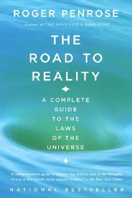 The Road to Reality: A Complete Guide to the Laws of the Universe by Roger Penrose