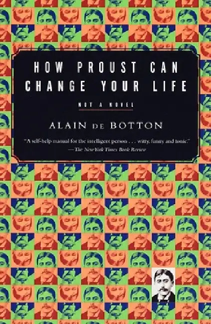 How Proust Can Change Your Life by Alain De Botton
