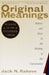 Original Meanings: Politics and Ideas in the Making of the Constitution (Pulitzer Prize Winner) by Jack N. Rakove