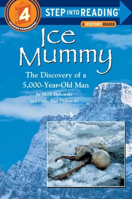 Ice Mummy: The Discovery of a 5,000 Year-Old Man by Mark Dubowski