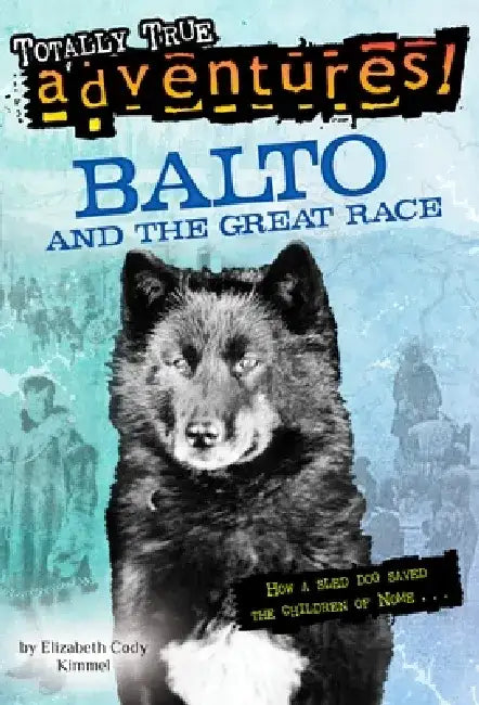 Balto and the Great Race by Elizabeth Cody Kimmel
