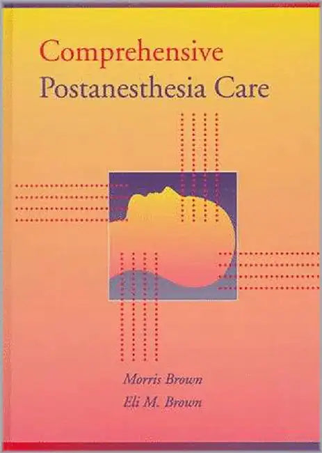 Comprehensive Postanesthesia Care by Robert E. Buchanan