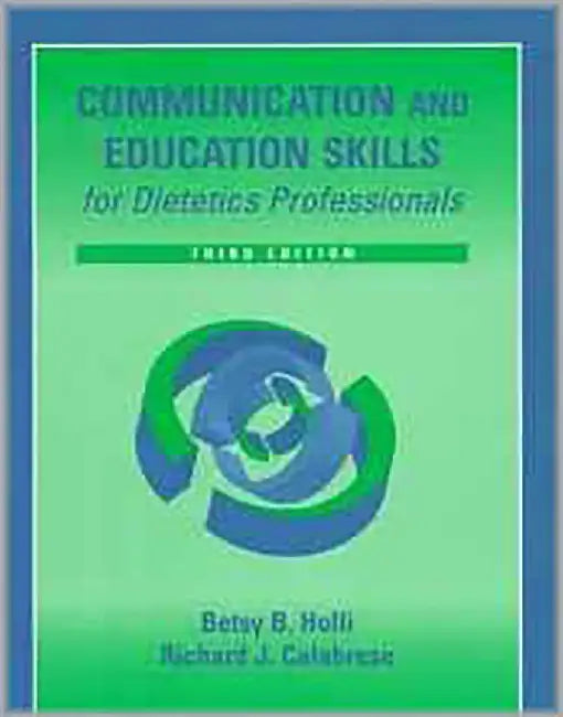 Communication And Education Skills For Dietetics Professionals by Betsy B. Holli, Richard J. Calabrese